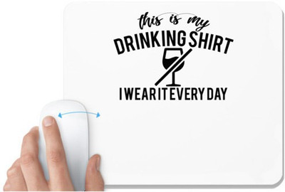 UDNAG White Mousepad 'Shirt | this is my drinking shirt i wear it every day' for Computer / PC / Laptop [230 x 200 x 5mm] Non Slip Base Mousepad(White)