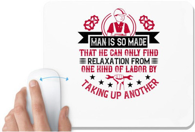 UDNAG White Mousepad 'Mechanic | Man is so made that he can only find relaxation from one kind of labor by taking up another' for Computer / PC / Laptop [230 x 200 x 5mm] Mousepad(White)