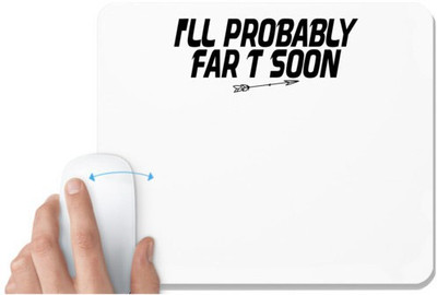 UDNAG White Mousepad 'Fart | i'll probably far t soon' for Computer / PC / Laptop [230 x 200 x 5mm] Mousepad(White)
