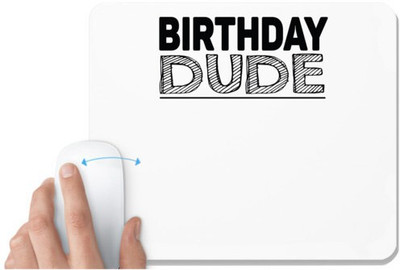 UDNAG White Mousepad 'Birthday | birthday dude' for Computer / PC / Laptop [230 x 200 x 5mm] Non Slip Base Mousepad(White)