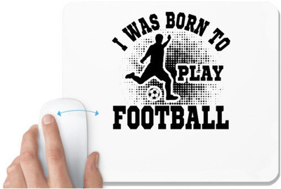 UDNAG White Mousepad 'Football | I was born' for Computer / PC / Laptop [230 x 200 x 5mm] Non Slip Base Mousepad(White)