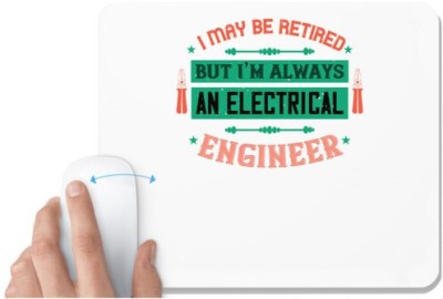 UDNAG White Mousepad 'Electrical Engineer | I may be retired but i'm always an electrical engineer' for Computer / PC / Laptop [230 x 200 x 5mm] Mousepad(White)