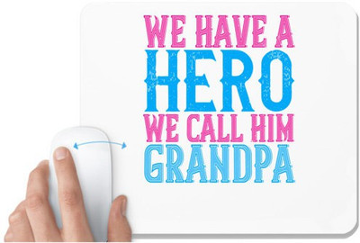 UDNAG White Mousepad 'Grand Father | We have a hero, we call him grandpa' for Computer / PC / Laptop [230 x 200 x 5mm] Non Slip Base Mousepad(White)
