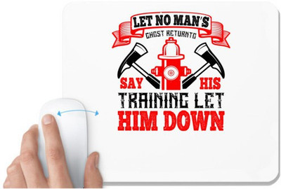 UDNAG White Mousepad 'Fireman Firefighter | Let no man’s ghost return to say his training let him down' for Computer / PC / Laptop [230 x 200 x 5mm] Mousepad(White)