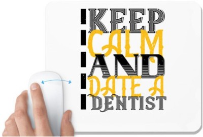 UDNAG White Mousepad 'Dentist | Keep calm and date a dentist' for Computer / PC / Laptop [230 x 200 x 5mm] Mousepad(White)