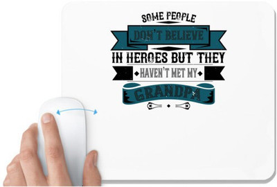 UDNAG White Mousepad 'Grand Father | Some people don’t believe in HEROES but they haven’t met my Grandpa' for Computer / PC / Laptop [230 x 200 x 5mm] Non Slip Base Mousepad(White)