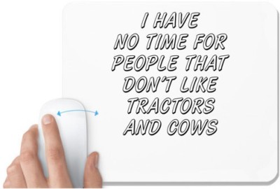UDNAG White Mousepad 'Tracktors and Cows | i have no time for people that' for Computer / PC / Laptop [230 x 200 x 5mm] Mousepad(White)