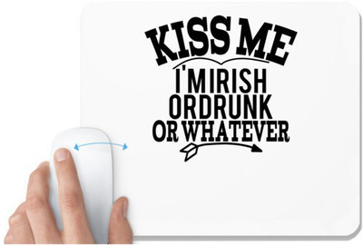 UDNAG White Mousepad 'Kiss me | kiss me i'm irish or drunk or whatever' for Computer / PC / Laptop [230 x 200 x 5mm] Non Slip Base Mousepad(White)