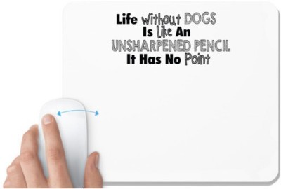 UDNAG White Mousepad 'Dog | life without dogs is like an unshaepned Pencil' for Computer / PC / Laptop [230 x 200 x 5mm] Mousepad(White)