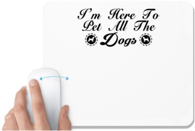 UDNAG White Mousepad 'Dog | i'm here to pet all the dogs' for Computer / PC / Laptop [230 x 200 x 5mm] Mousepad(White)