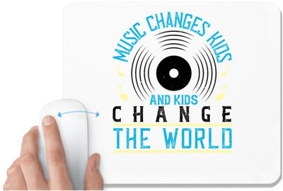 UDNAG White Mousepad 'Music | Music changes kids, and kids change the world' for Computer / PC / Laptop [230 x 200 x 5mm] Mousepad(White)