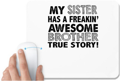 UDNAG White Mousepad 'Brother Sister | my sister has a freakin' awesome brother' for Computer / PC / Laptop [230 x 200 x 5mm] Non Slip Base Mousepad(White)