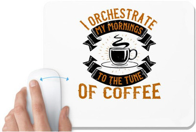 UDNAG White Mousepad 'Coffee | I orchestrate my mornings to the tune of coffee' for Computer / PC / Laptop [230 x 200 x 5mm] Non Slip Base Mousepad(White)
