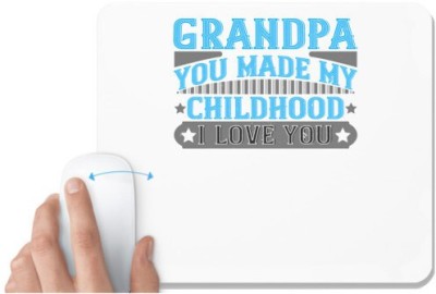 UDNAG White Mousepad 'Grand Father | GrandpaYou made my childhood unforgettable I love you' for Computer / PC / Laptop [230 x 200 x 5mm] Mousepad(White)