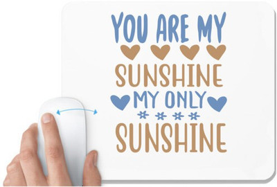 UDNAG White Mousepad 'Sunshine | You are my' for Computer / PC / Laptop [230 x 200 x 5mm] Non Slip Base Mousepad(White)