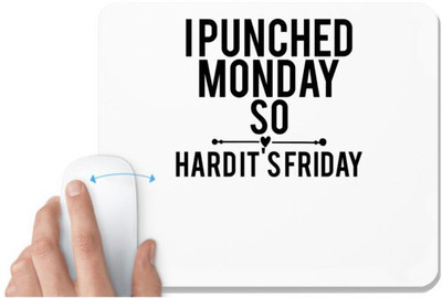 UDNAG White Mousepad 'Monday | i punched monday so hard it's friday' for Computer / PC / Laptop [230 x 200 x 5mm] Mousepad(White)