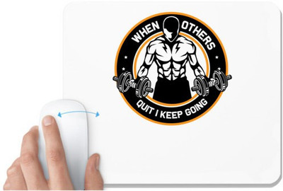 UDNAG White Mousepad 'Gym | When Others Quite I keep Going' for Computer / PC / Laptop [230 x 200 x 5mm] Mousepad(White)