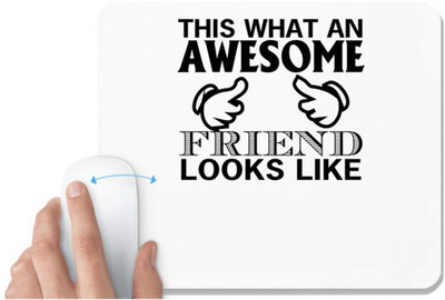 UDNAG White Mousepad 'Awesome friend | this is what an awesome' for Computer / PC / Laptop [230 x 200 x 5mm] Mousepad(White)