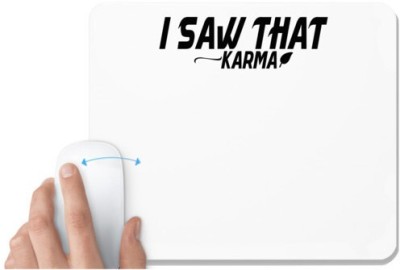 UDNAG White Mousepad 'Karma | i saw that karma' for Computer / PC / Laptop [230 x 200 x 5mm] Mousepad(White)