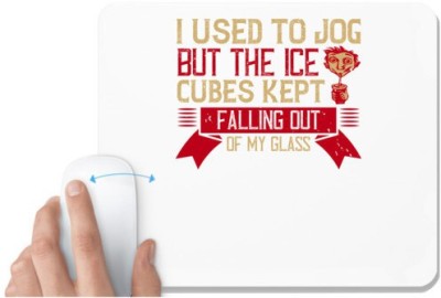 UDNAG White Mousepad 'Wine | I used to jog, but the ice cubes kept falling out of my glass' for Computer / PC / Laptop [230 x 200 x 5mm] Mousepad(White)