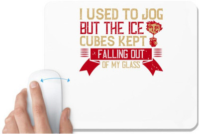 UDNAG White Mousepad 'Wine | I used to jog, but the ice cubes kept falling out of my glass' for Computer / PC / Laptop [230 x 200 x 5mm] Non Slip Base Mousepad(White)
