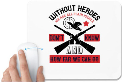 UDNAG White Mousepad 'Veterans | Without heroes, we are all plain people, and don’t know how far we can go' for Computer / PC / Laptop [230 x 200 x 5mm] Mousepad(White)