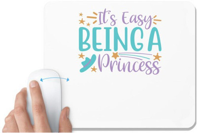 UDNAG White Mousepad 'Princess | it’s easy being a princess' for Computer / PC / Laptop [230 x 200 x 5mm] Non Slip Base Mousepad(White)