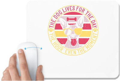 UDNAG White Mousepad 'Dog | The dog lives for the day, the hour, even the moment' for Computer / PC / Laptop [230 x 200 x 5mm] Non Slip Base Mousepad(White)