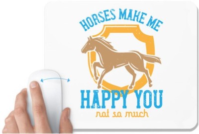 UDNAG White Mousepad 'Horse | horses make me happy you, not so much' for Computer / PC / Laptop [230 x 200 x 5mm] Mousepad(White)