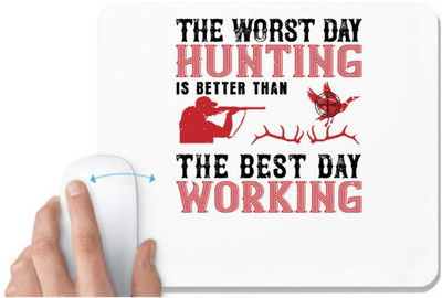 UDNAG White Mousepad 'Hunter | the worst day hunting is better than the best day working' for Computer / PC / Laptop [230 x 200 x 5mm] Non Slip Base Mousepad(White)
