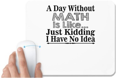 UDNAG White Mousepad 'Math | a day without math is like' for Computer / PC / Laptop [230 x 200 x 5mm] Mousepad(White)
