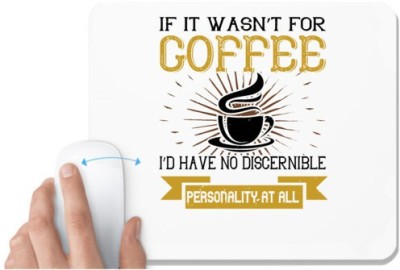 UDNAG White Mousepad 'Coffee | If it wasn't not coffee i'd have no discernible' for Computer / PC / Laptop [230 x 200 x 5mm] Mousepad(White)