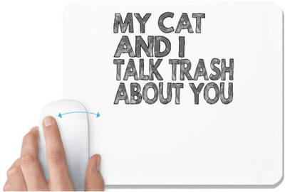 UDNAG White Mousepad 'Cat | my cat and i talk trash' for Computer / PC / Laptop [230 x 200 x 5mm] Mousepad(White)