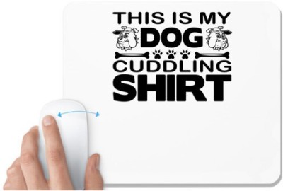 UDNAG White Mousepad 'Dog | This is my dog' for Computer / PC / Laptop [230 x 200 x 5mm] Mousepad(White)