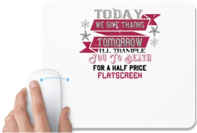 UDNAG White Mousepad 'Death | Today we give thanks' for Computer / PC / Laptop [230 x 200 x 5mm] Mousepad(White)