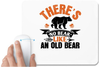 UDNAG White Mousepad 'bear | There’s no bear like an old bearr' for Computer / PC / Laptop [230 x 200 x 5mm] Mousepad(White)