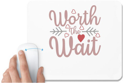 UDNAG White Mousepad 'Worth Wait | WORTH THE WAIT' for Computer / PC / Laptop [230 x 200 x 5mm] Non Slip Base Mousepad(White)