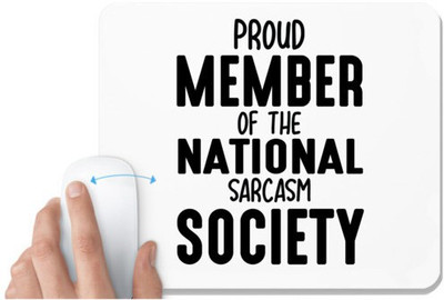 UDNAG White Mousepad 'Sarcasm | PROUD MEMBER OF THE NATIONAL SARCASM SOCIETY' for Computer / PC / Laptop [230 x 200 x 5mm] Non Slip Base Mousepad(White)