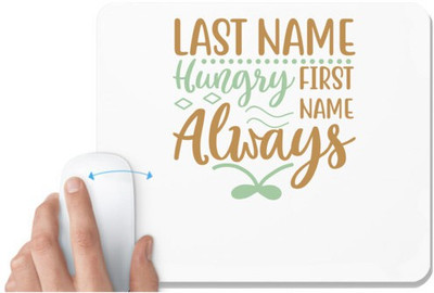 UDNAG White Mousepad 'Hungry | LAST NAME HUNGRY FIRST NAME ALWAYS,' for Computer / PC / Laptop [230 x 200 x 5mm] Non Slip Base Mousepad(White)
