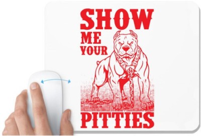 UDNAG White Mousepad 'Dog | SHOW ME YOUR' for Computer / PC / Laptop [230 x 200 x 5mm] Mousepad(White)