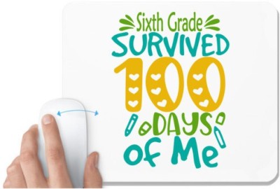 UDNAG White Mousepad 'School | sisth Grade survived 100 days of me' for Computer / PC / Laptop [230 x 200 x 5mm] Mousepad(White)