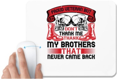 UDNAG White Mousepad 'Veterans | proud veteran but don't thank me my brother that never came back' for Computer / PC / Laptop [230 x 200 x 5mm] Mousepad(White)