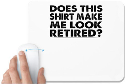 UDNAG White Mousepad 'Retired | Does this shirt make' for Computer / PC / Laptop [230 x 200 x 5mm] Non Slip Base Mousepad(White)