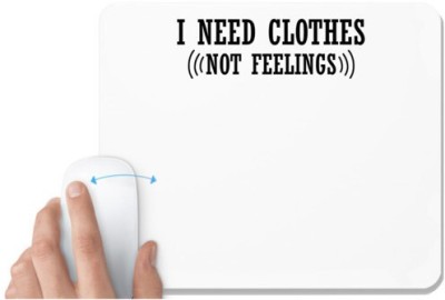 UDNAG White Mousepad 'Feelings | I NEED CLOTHES' for Computer / PC / Laptop [230 x 200 x 5mm] Mousepad(White)