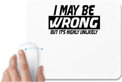 UDNAG White Mousepad 'Wrong | i may be wrong but it's highly unlikely' for Computer / PC / Laptop [230 x 200 x 5mm] Mousepad(White)