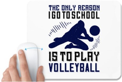 UDNAG White Mousepad 'Volleyball | e only reason I go to school is to play Volleyball' for Computer / PC / Laptop [230 x 200 x 5mm] Mousepad(White)