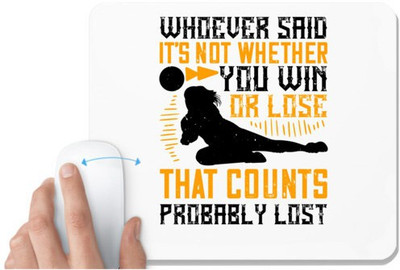 UDNAG White Mousepad 'Volleyball | It’s not whether you win or lose that counts,’ probably lost' for Computer / PC / Laptop [230 x 200 x 5mm] Mousepad(White)