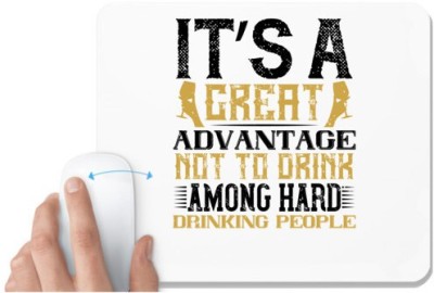 UDNAG White Mousepad 'Drinking | It’s a great advantage not to drink among hard drinking people' for Computer / PC / Laptop [230 x 200 x 5mm] Mousepad(White)