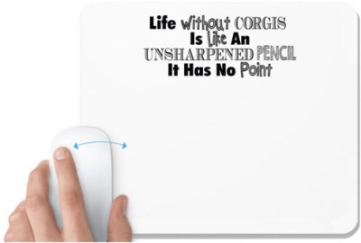 UDNAG White Mousepad 'Corgis | life without corgis' for Computer / PC / Laptop [230 x 200 x 5mm] Mousepad(White)