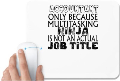 UDNAG White Mousepad 'Accountant | acountant only because multitasking' for Computer / PC / Laptop [230 x 200 x 5mm] Mousepad(White)